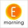 E morning